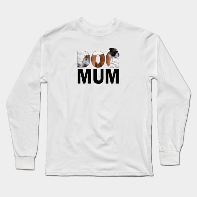 DOG MUM - boxer dog oil painting word art Long Sleeve T-Shirt by DawnDesignsWordArt